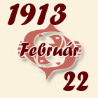 Halak, 1913. Február 22