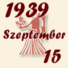 Szűz, 1939. Szeptember 15