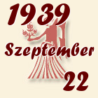 Szűz, 1939. Szeptember 22