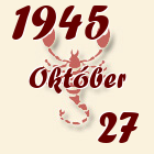 Skorpió, 1945. Október 27