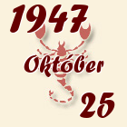 Skorpió, 1947. Október 25