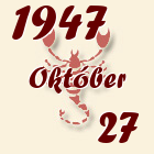 Skorpió, 1947. Október 27