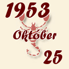 Skorpió, 1953. Október 25