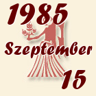 Szűz, 1985. Szeptember 15