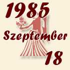 Szűz, 1985. Szeptember 18