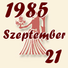 Szűz, 1985. Szeptember 21