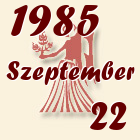 Szűz, 1985. Szeptember 22