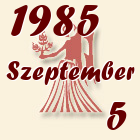 Szűz, 1985. Szeptember 5