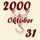 Skorpió, 2000. Október 31