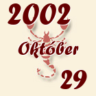 Skorpió, 2002. Október 29