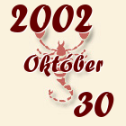 Skorpió, 2002. Október 30