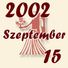 Szűz, 2002. Szeptember 15