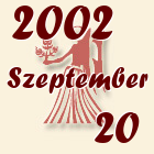 Szűz, 2002. Szeptember 20