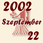 Szűz, 2002. Szeptember 22