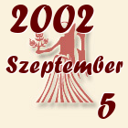 Szűz, 2002. Szeptember 5