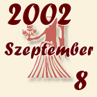 Szűz, 2002. Szeptember 8