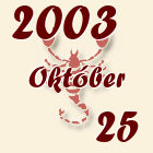 Skorpió, 2003. Október 25