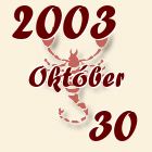 Skorpió, 2003. Október 30