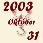 Skorpió, 2003. Október 31