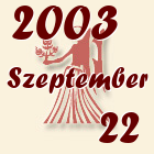 Szűz, 2003. Szeptember 22
