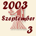 Szűz, 2003. Szeptember 3