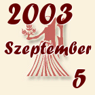 Szűz, 2003. Szeptember 5