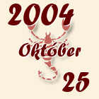 Skorpió, 2004. Október 25