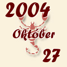Skorpió, 2004. Október 27