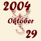 Skorpió, 2004. Október 29