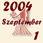 Szűz, 2004. Szeptember 1