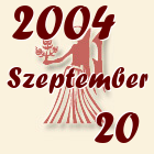Szűz, 2004. Szeptember 20