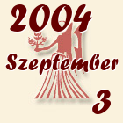 Szűz, 2004. Szeptember 3