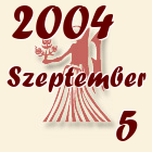 Szűz, 2004. Szeptember 5