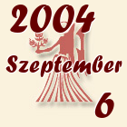 Szűz, 2004. Szeptember 6