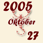Skorpió, 2005. Október 27