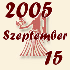 Szűz, 2005. Szeptember 15