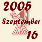 Szűz, 2005. Szeptember 16