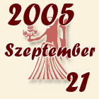 Szűz, 2005. Szeptember 21