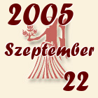 Szűz, 2005. Szeptember 22