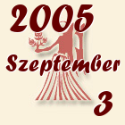 Szűz, 2005. Szeptember 3