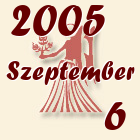 Szűz, 2005. Szeptember 6