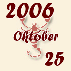 Skorpió, 2006. Október 25