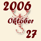 Skorpió, 2006. Október 27