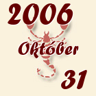 Skorpió, 2006. Október 31