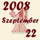 Szűz, 2008. Szeptember 22