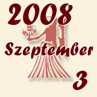 Szűz, 2008. Szeptember 3