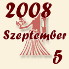 Szűz, 2008. Szeptember 5