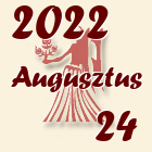 Szűz, 2022. Augusztus 24