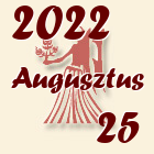 Szűz, 2022. Augusztus 25