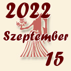 Szűz, 2022. Szeptember 15